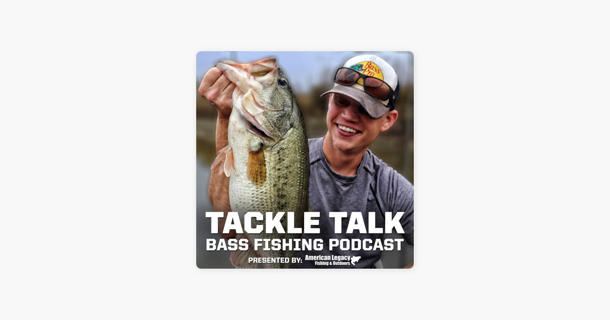 Tackle Talk - Bass Fishing Podcast on Apple Podcasts