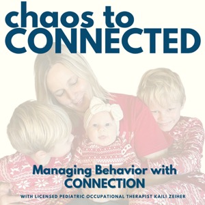 Chaos to Connected - Helping Parents Navigate Challenging Behavior with Connection; motherhood, toddler tantrum, behavior, co