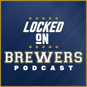 Locked On Brewers- Daily Podcast On The Milwaukee Brewers