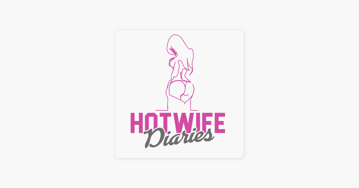 ‎hotwife Diaries Podcast Hotwife Double Penetration Cuckold On Apple