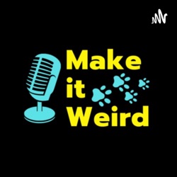 Make it Weird: Dog Stuff and Occasional Nonsense