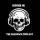 Hidden In The Shadows Podcast