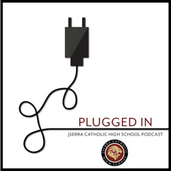 Plugged In - The Official Podcast for JSerra Catholic High School