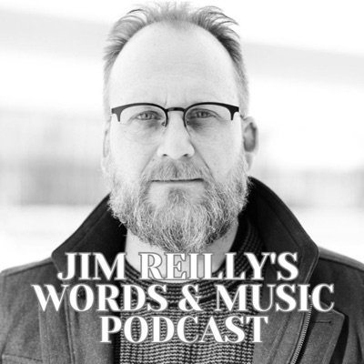 Jim Reilly's Words & Music Podcast
