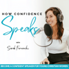 How Confidence Speaks | Public Speaking, Communication, Build Confidence, Christian, Social Anxiety, Presentation Tips, Women - Sarah Fernandez