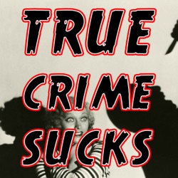 True Crime Sucks