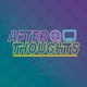 Afterthoughts