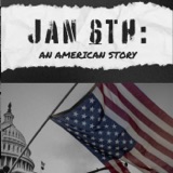 6. Jan 6th: An American Story - Why January 6th is Not Over