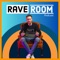 Rave Room Podcast