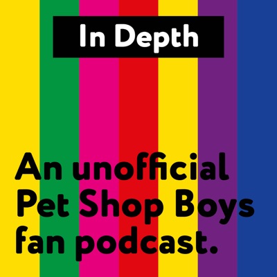 In Depth Pet Shop Boys Podcast:InDepth