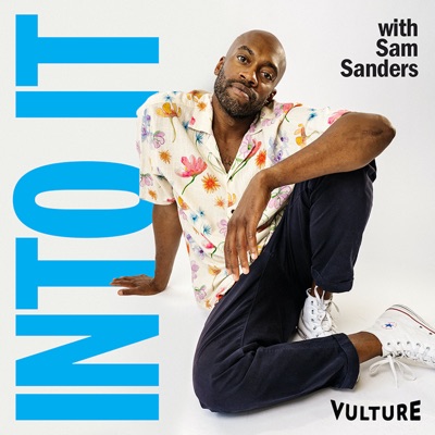Into It: A Vulture Podcast with Sam Sanders:Vulture & New York Magazine