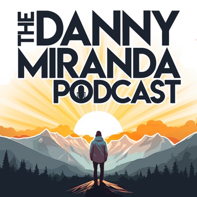 The Danny Miranda Podcast The Danny Miranda Podcast