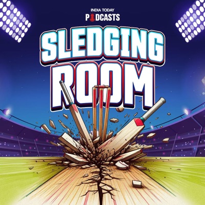 Sledging Room:India Today Podcasts