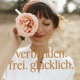 verbunden. frei. glücklich. | Mit ThetaHealing, Persönlichkeitsentwicklung & moderner Spiritualität das Mindset verändern