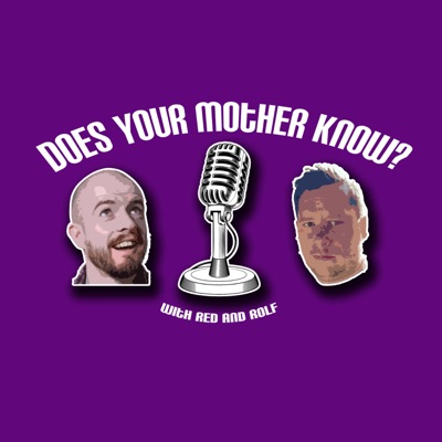 Does Your Mother Know? With Red and Rolf