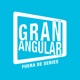 Gran Angular, de Fuera de Series