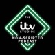 ITV Studios Non-Scripted Podcast