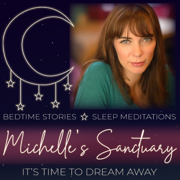 Michelle's Sanctuary: Bedtime Stories & Sleep Meditations