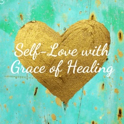 Self-Love with Grace of Healing