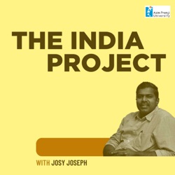 The India Project with Josy Joseph | Radio Azim Premji University