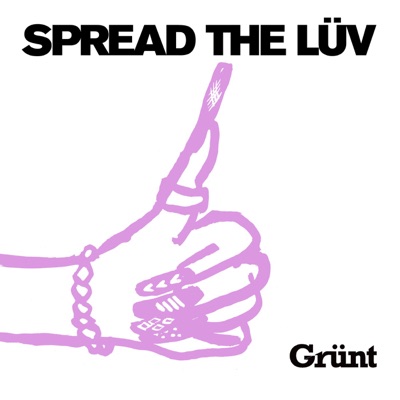 Spread the Lüv:Grünt Radio