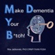  Make Dementia Your B*tch! 