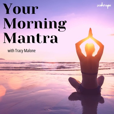 Your Morning Mantra:Podshape