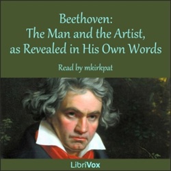 Beethoven: The Man and the Artist, as Revealed in His Own Words by Ludwig van Beethoven