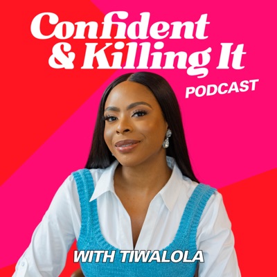 Confident and Killing It Podcast:Tiwalola Ogunlesi