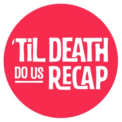Til Death Do Us Recap