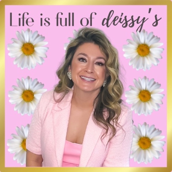 LIFE IS FULL OF deissy's