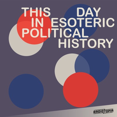 This Day in Esoteric Political History:Jody Avirgan & Radiotopia