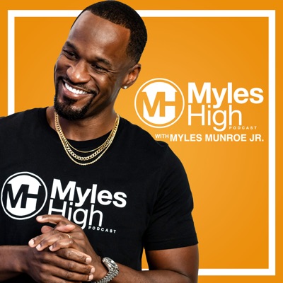 Myles High Podcast:Myles Munroe Jr.