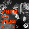 When We Were Kings - Perfect Day Media