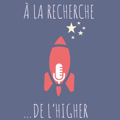 A la recherche de l'Higher A la recherche de l'Higher