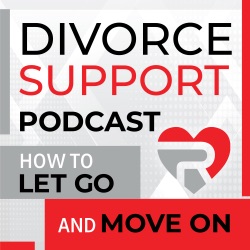 Divorce Support Ep 36: The unanswerable questions