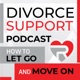 Divorce Support Ep 35: The Art of Negotiation in Conflict and Divorce