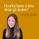 Hvorfor lærer vi ikke dette på skolen?