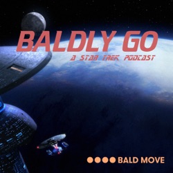 Baldly Go - A Star Trek: Strange New Worlds Podcast