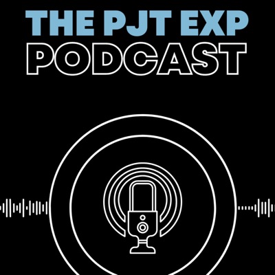 PJT EXP Podcast:PJT