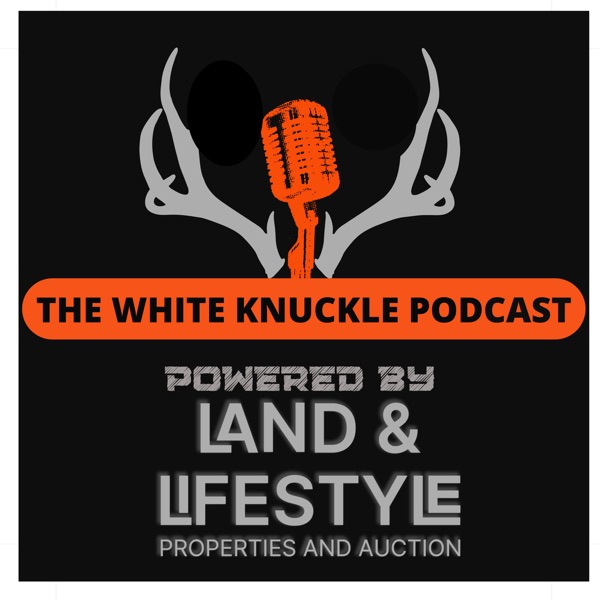 The White Knuckle Podcast- Powered By UC Hunting Properties