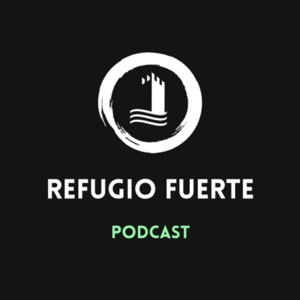 Refugio Fuerte Podcast