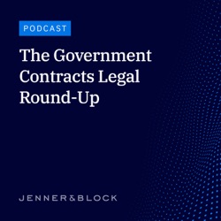 The Government Contracts Legal Round-Up | Episode 37