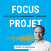 🔍 Focus Projet - Le podcast du Management de Projet - Tanguy El Mouahidine