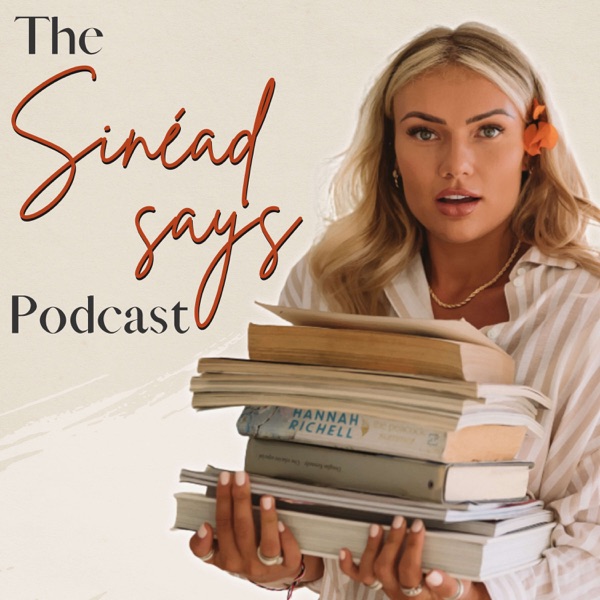 The Sinead Says Podcast