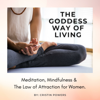 The Goddess Way of Living; Meditation, Mindfulness and The Law of Attraction for Women. - Cristin Powers