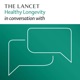The Lancet Healthy Longevity in conversation with