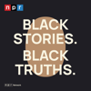 Black Stories. Black Truths. - NPR