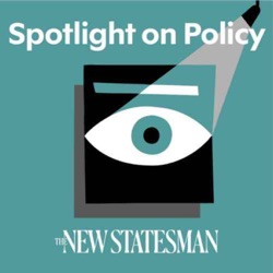 Spotlight on Policy, from the New Statesman