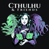 Cthulhu & Friends - CaFPodcast.com | GeeklyInc.com